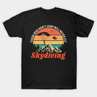 Those Who Never jump Will Never Fly, Skydiving Lover T-Shirt